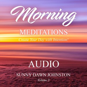 Morning Meditations, Vol. 3: Create Your Day with Intention