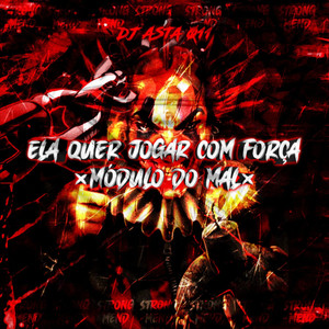 ELA QUER JOGAR COM FORÇA (MÓDULO DO MAL) [Explicit]