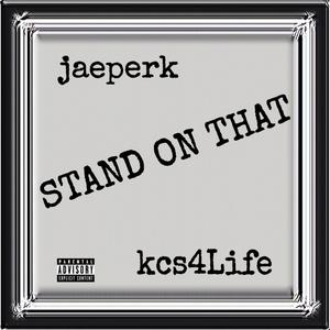 STAND ON THAT (feat. KCS4LIFE) (Explicit)