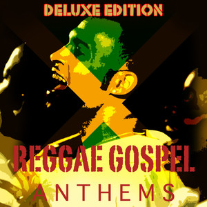 Reggae Gospel Anthems (Deluxe Edition)