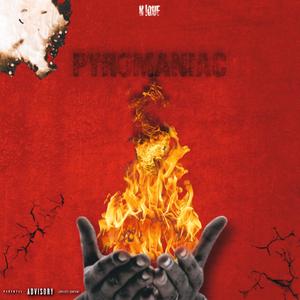 Pyromaniac (Explicit)