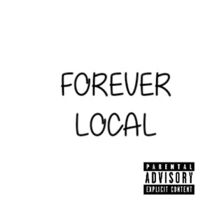 Forever Local (Explicit)