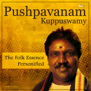 Pushpavanam Kuppuswamy - The Folk Essence Personified