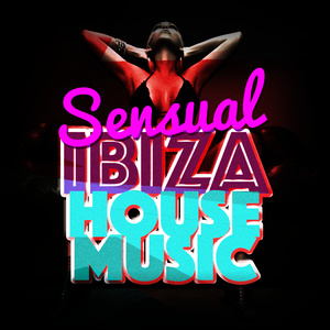 Sensual Ibiza House Music