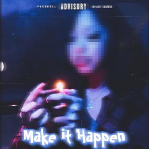 Make It Happen (Explicit)