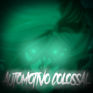 AUTOMOTIVO COLOSSAL (Explicit)
