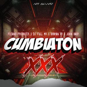 Cumbiaton XXX (feat. Dj Full Mx, Brayan Vr & John Baby) (Explicit)