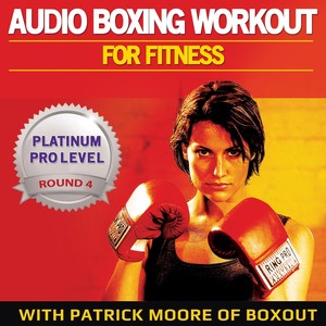 Audio Boxing Workout for Fitness: Platinum Pro Level, Round 4