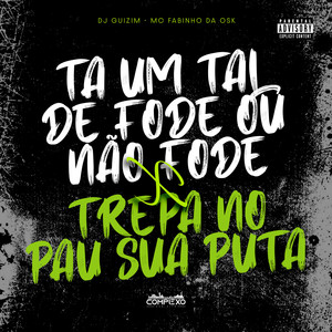 Mtg - Ta um Tal de Fode ou Não Fode X Trepa no Pau Sua Puta (Explicit)