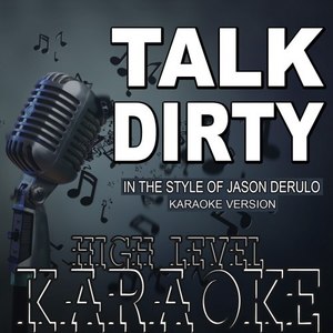 Talk Dirty (Karaoke Version|In the Style of Jason Derulo)