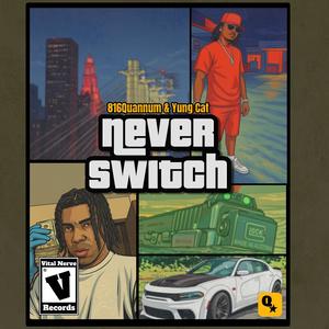 Never Switch (feat. Yung Cat) (Explicit)