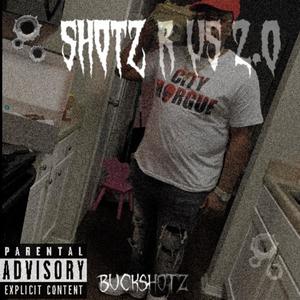 Shotz R Us 2.0 (Explicit)