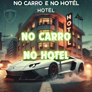 No carro e no hotel (Explicit)