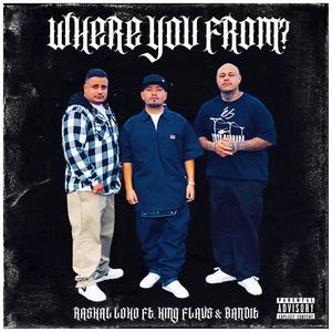 Where You From? (feat. King Flavs & Bandit Loko) [Explicit]