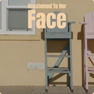 Acustomed To Her Face