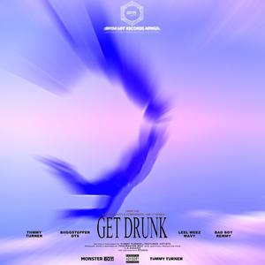 GET DRUNK (feat. Biiggstepper OTS, Leel Weez & Bad Boy Remmy) [Explicit]