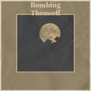 Bombing Themself