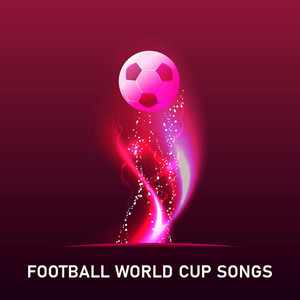 Football World Cup Songs (Explicit)