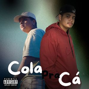 Cola pra Cá (Explicit)