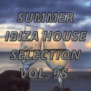 Summer Ibiza House Selection Vol.95