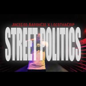 Street Politics (feat. JuiceGod AaronCee) (Explicit)