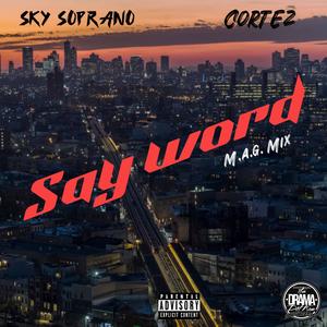 SAY WORD (feat. Cortez) (Explicit)