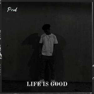 Life Is Good (Explicit)