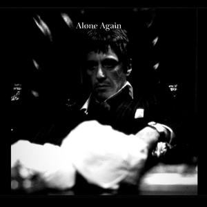 ALONE AGAIN (Explicit)