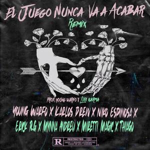 El Juego Nunca Va a Acabar Remix (feat. Karlos Drew, NIKO ESPINOSA, Miretti Magic, Thiago, Mynna Andreu & Erick R.G) [Explicit]