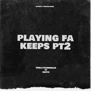 playing fa keeps, Pt. 2 (feat. shotz) (Explicit)