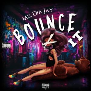 Bounce it (Bend it Ova) (feat. Mz. Dia Jay) (Explicit)