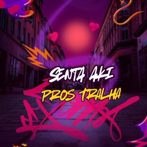 SENTA AKI PROS TRALHA (Explicit)