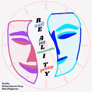 Reality (feat. Grisha Ashwini Vinay)