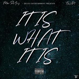 IT IS WHAT IT IS (feat. Max Pe$oz) (Explicit)