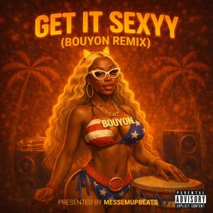 Get It Sexyy (Bouyon 2026) (Explicit)