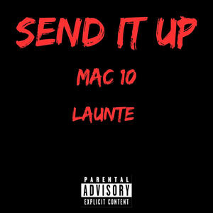 Send It Up (feat. Launte) [Explicit]