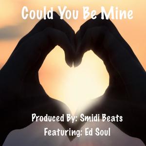Could You Be Mine (feat. Ed Soul)