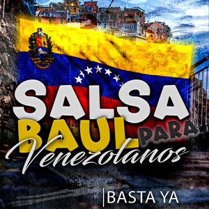 Salsa Baúl para Venezolanos - Basta Ya (Explicit)