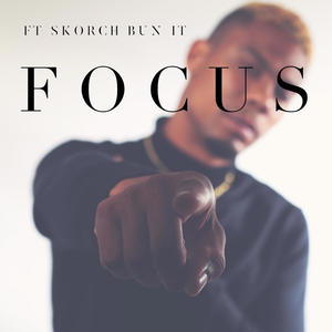 Focus (feat. Skorch Bun It)