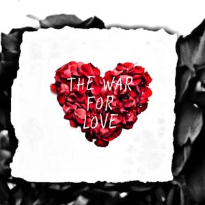 THE WAR FOR LOVE (Explicit)