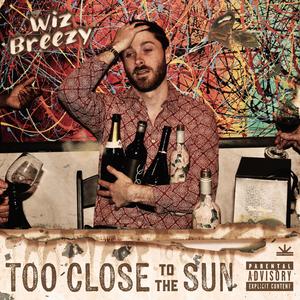 TOO CLOSE TO THE SUN (Explicit)