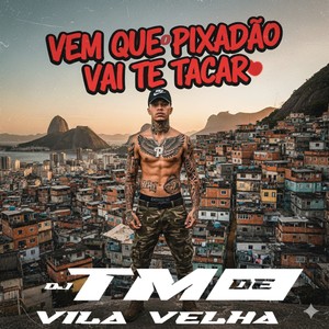 VEM QUE O PIXADÃO VAI TE TACAR (Explicit)