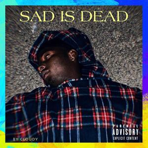 Sad is Dead (Explicit)