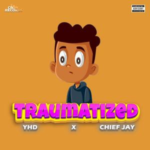 TRAUMATIZED (feat. CHIEF JAY) [Explicit]