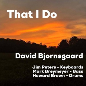 That I Do(feat. Jim Peters, Mark Breymeyer & Howard Brown)