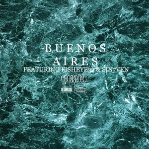 Buenos Aires (feat. Fisheye33 & Sin7ven) (Explicit)