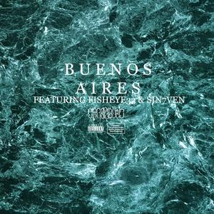 Buenos Aires (feat. Fisheye33 & Sin7ven) [Explicit]