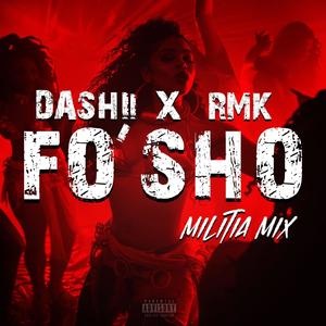 Fo' Sho Militia Mix (feat. RMK) [Explicit]