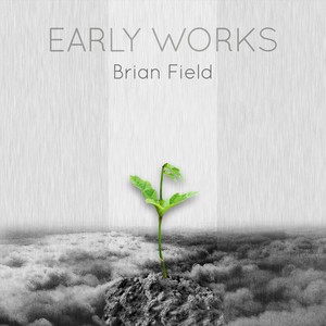 Brian Field: Early Works (Live)