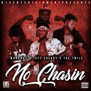 No Chasin (feat. Tae 7Mile & Jeff Cherry) (Explicit)